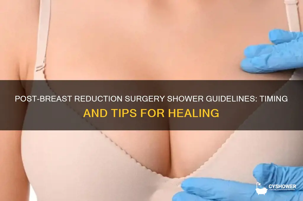 when can i take a shower after breast reduction surgery