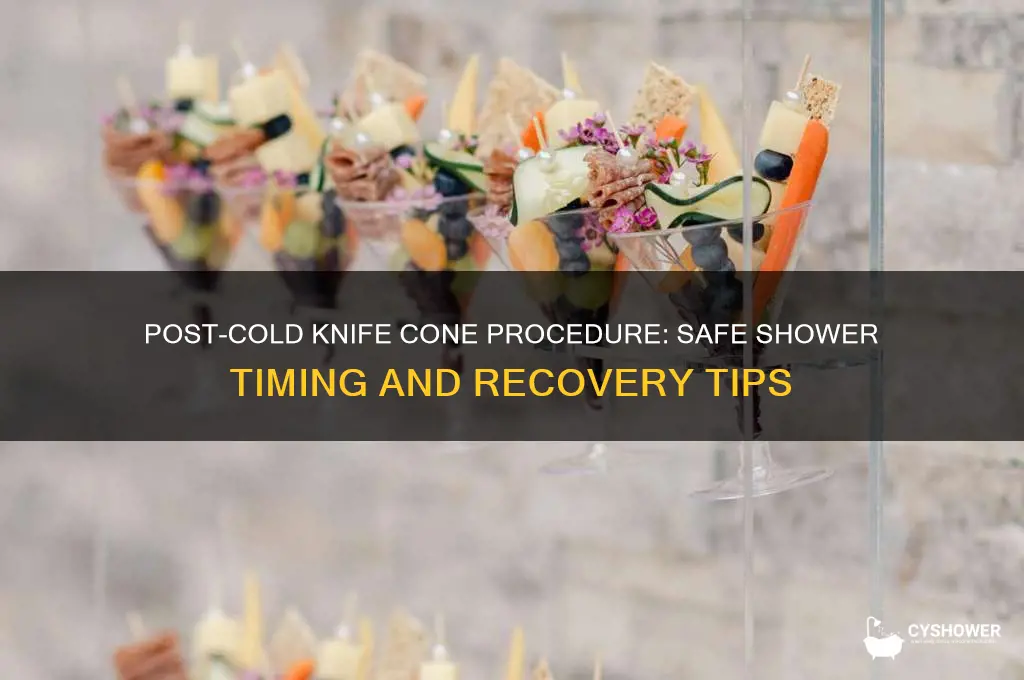 when can i take a shower after cold knife cone