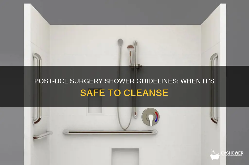 when can you shower after dcl surgery