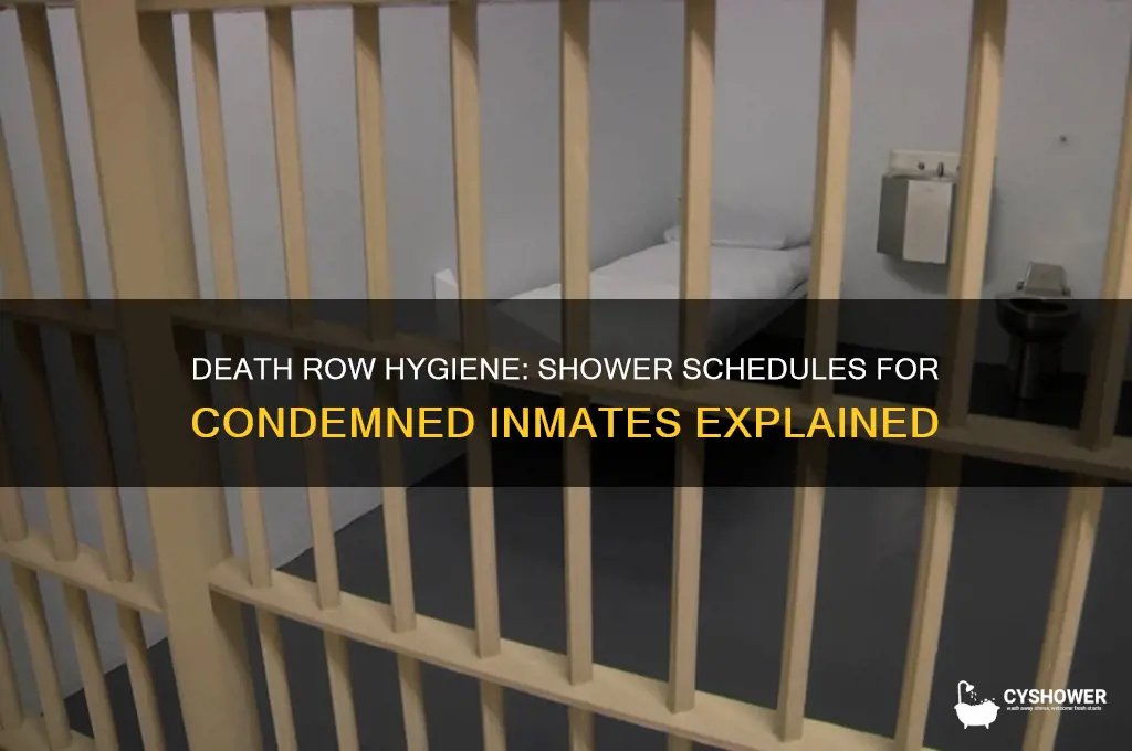 when do death row inmates get to shower