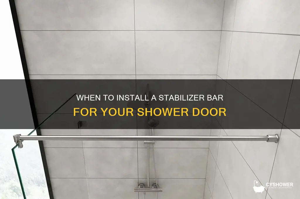 when do need to have stabilizer bar for shower door