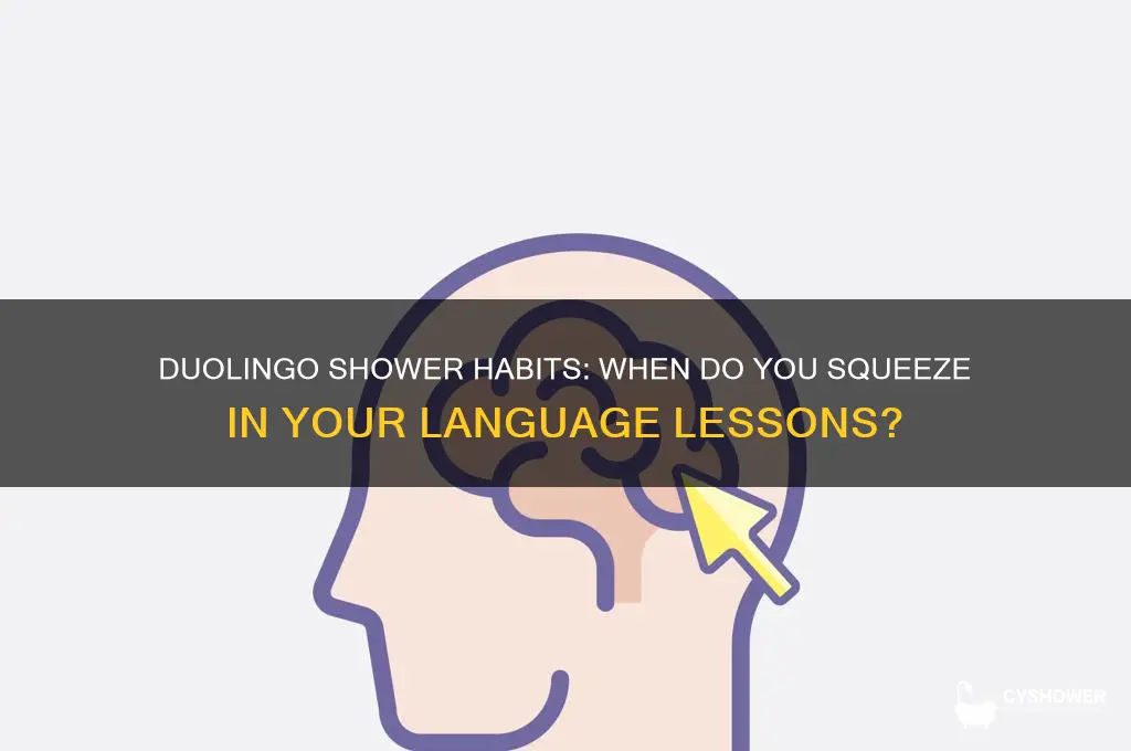 when do you take your shower duyolingo