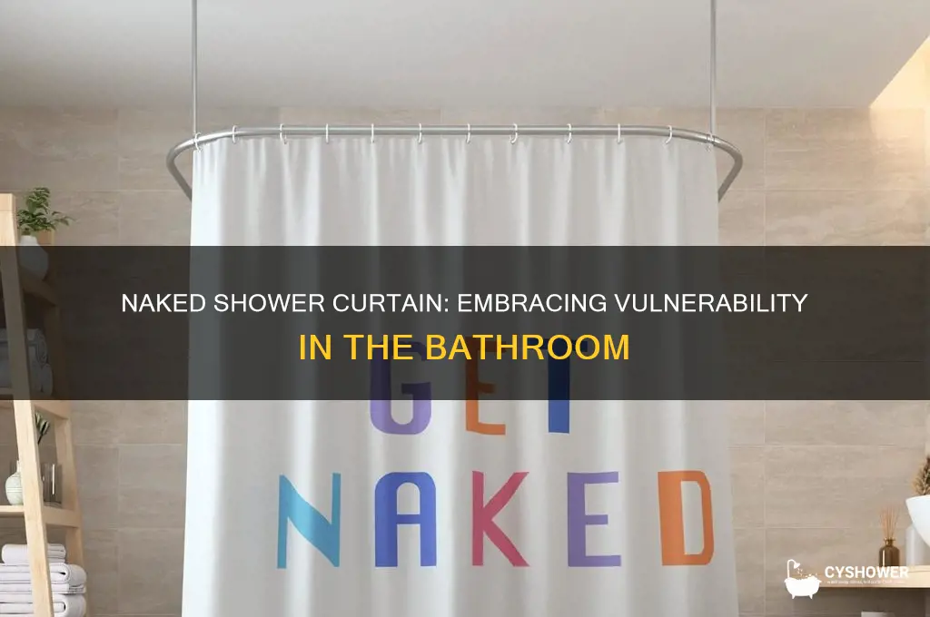 when i get into the shower naked shower curtain