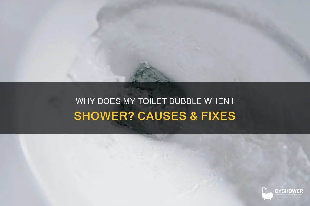 when i take a shower the toilet bubbles