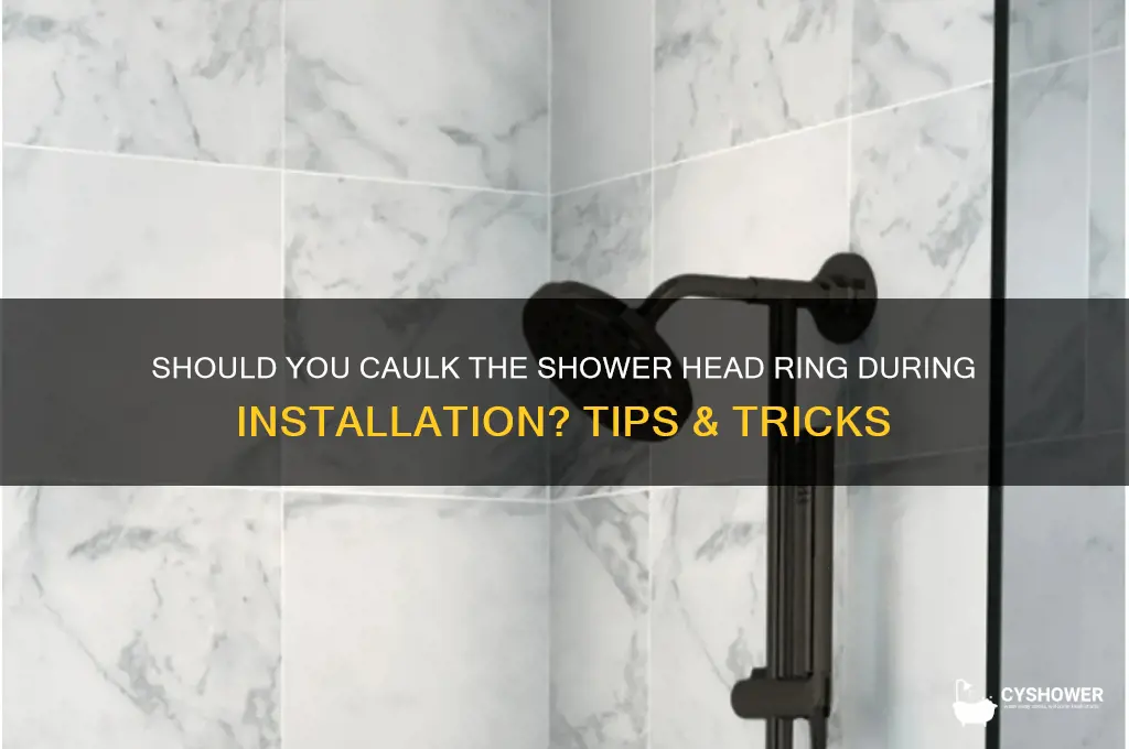 when installing shower head do you caulk the ring