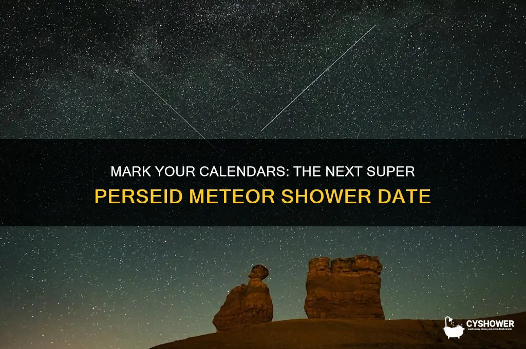 when is the next super perseid meteor shower