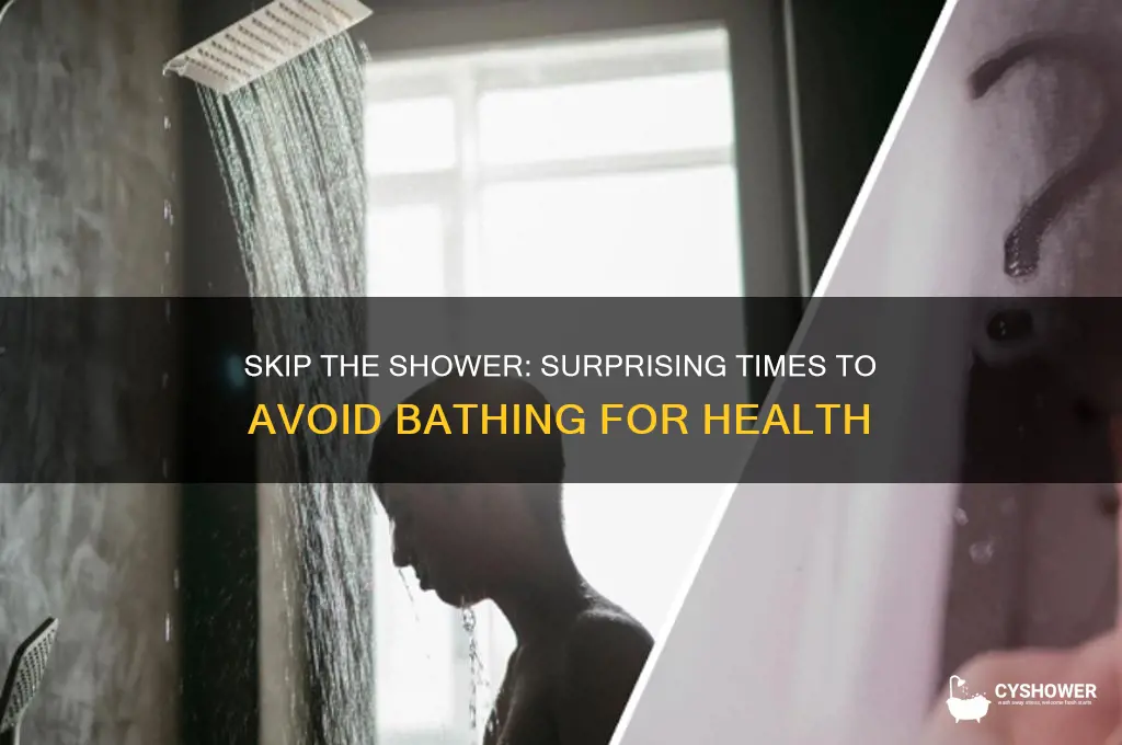 when not to take a shower