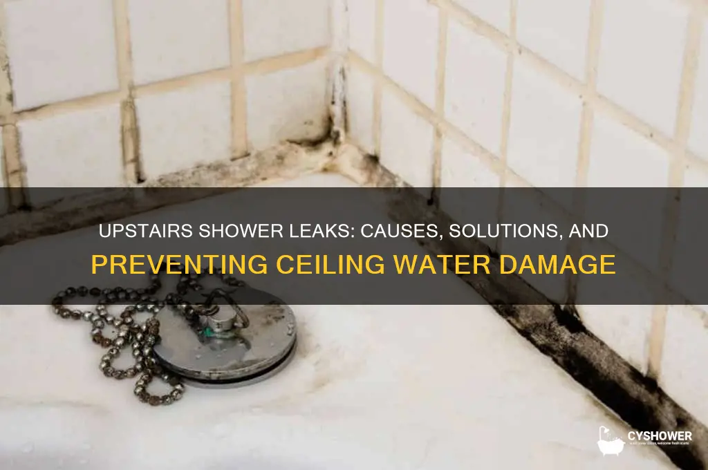 when running shower upstairs water through ceiling