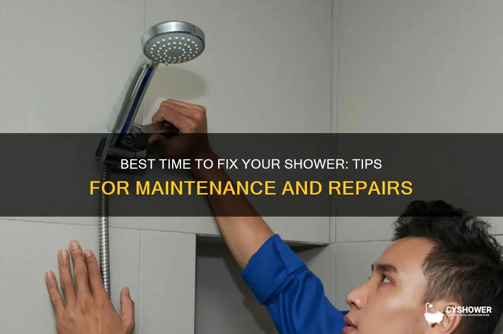 when to get shower taken care of