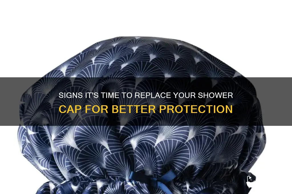 when to replace shower cap