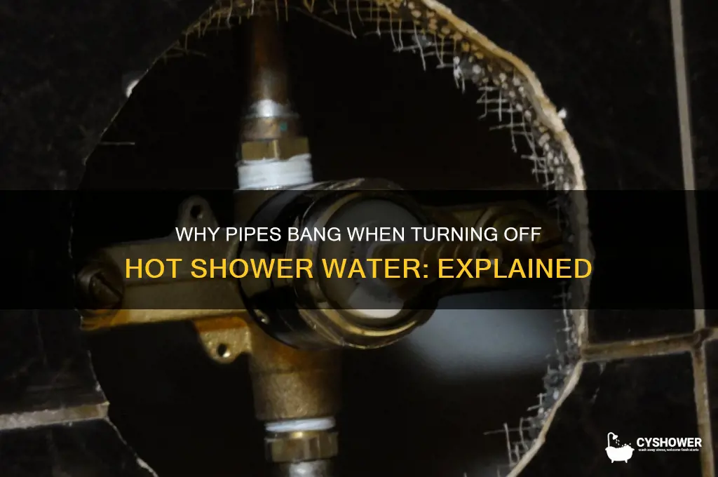 when turn shower hot water off pipe bangs