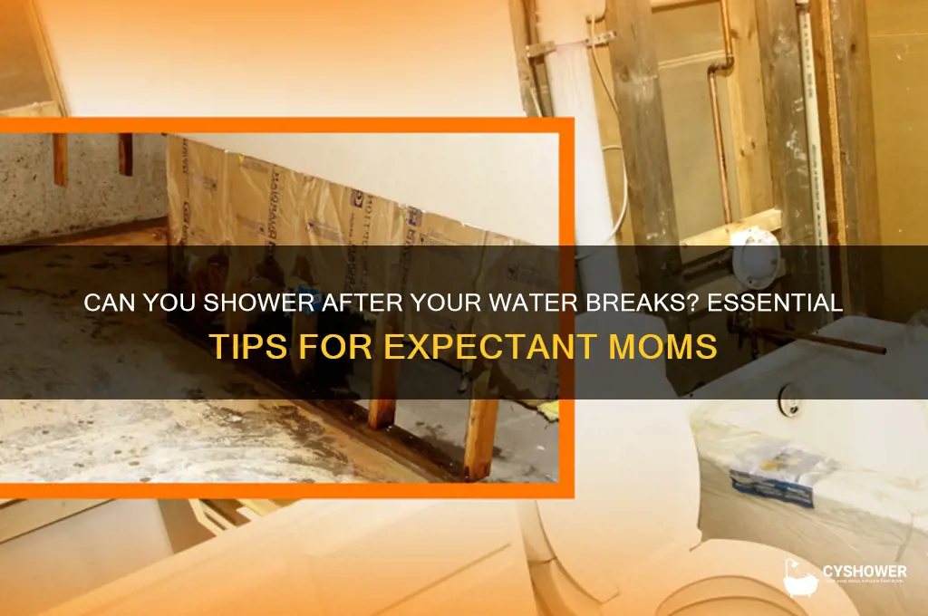 when water breaks can you shower