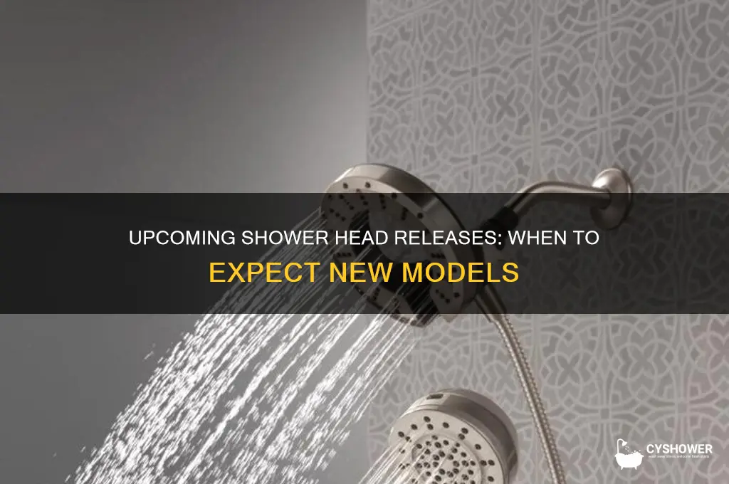 when will new shower heads be available