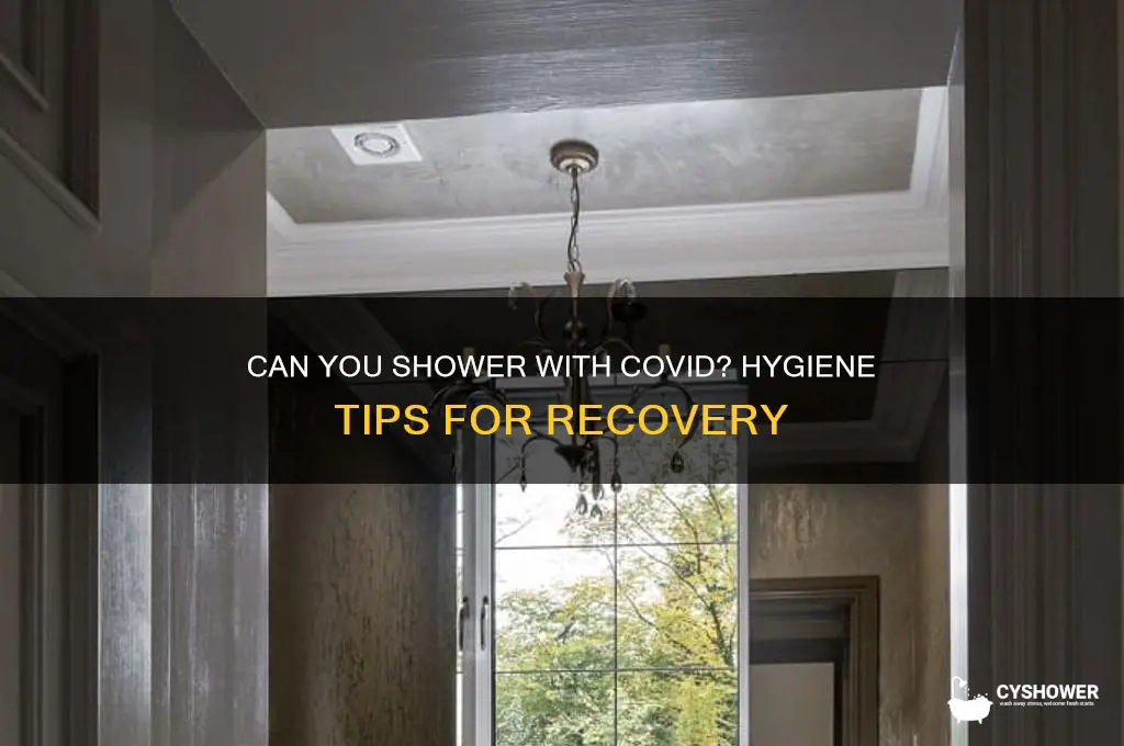 when you have covid can you take a shower