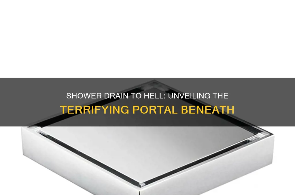 when your shower drain doubles as a portal to hell