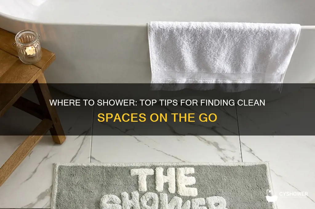 where are you going take a shower