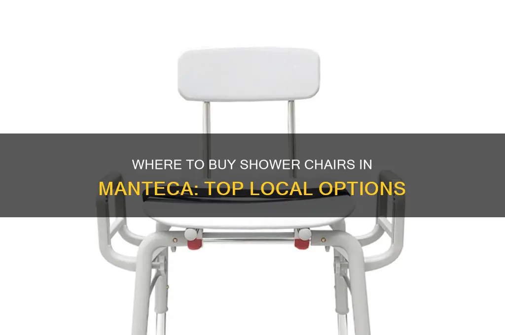 where can you get shower chairs in manteca