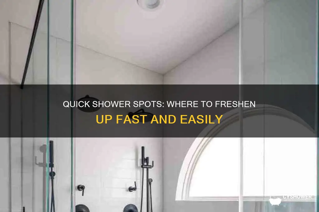 where do i go to take a quick shower