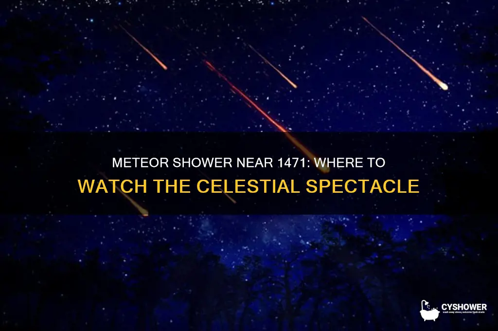 where near 1471 will be meteor shower