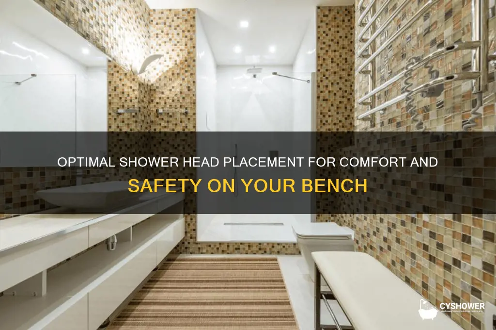 where should shower head b in relation to bench