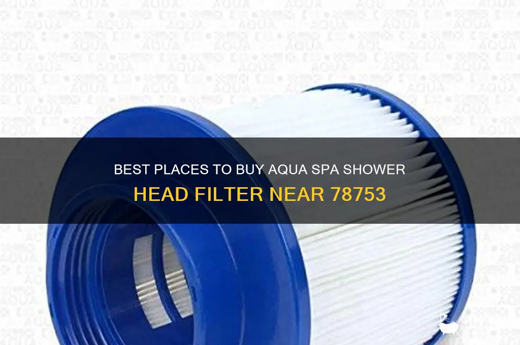 where to buy aqua spa shower head filter near 78753