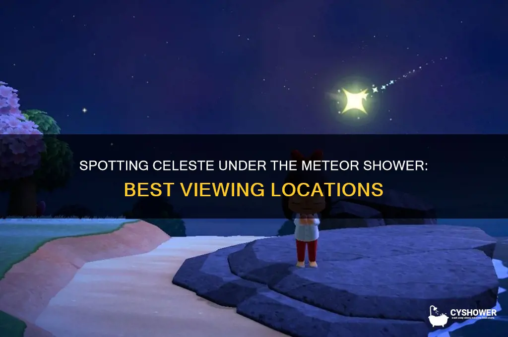 where to find celeste during meteor shower