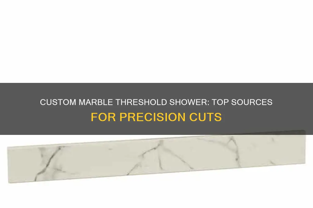 where to get custom cut marble threshold shower