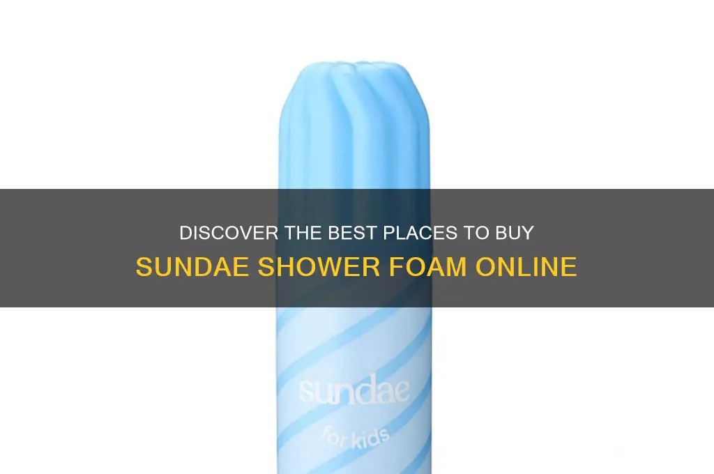 where to get sundae shower foam