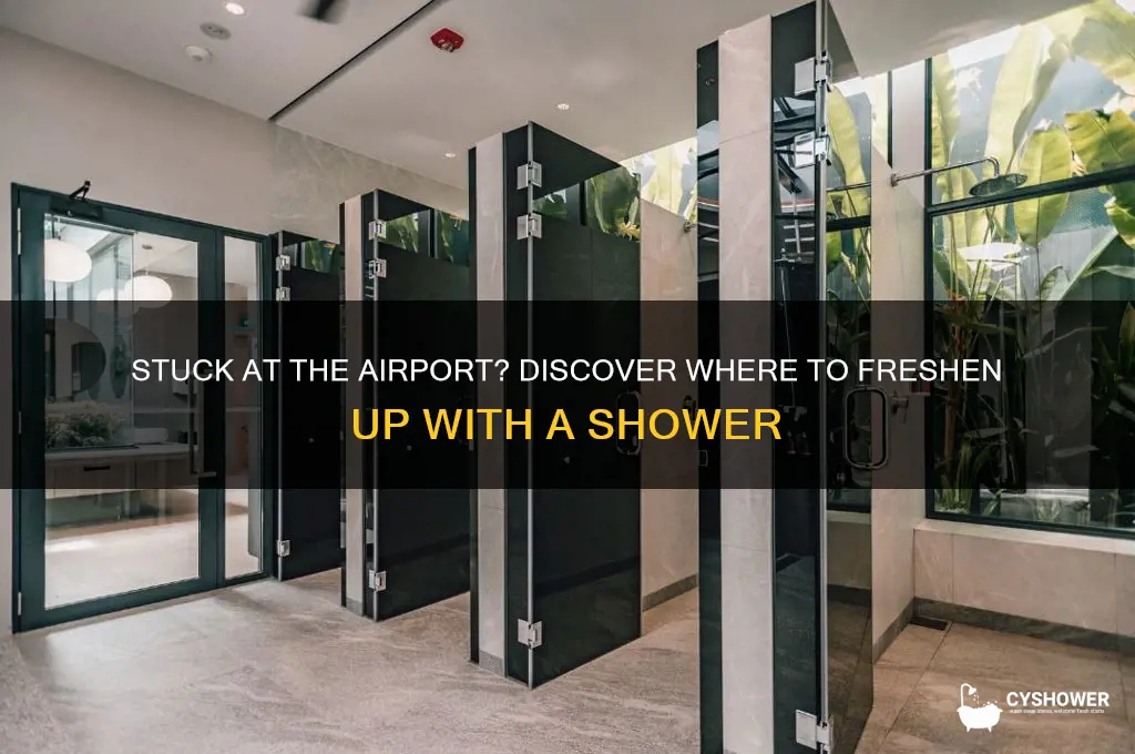 where to take shower when stuck in airport