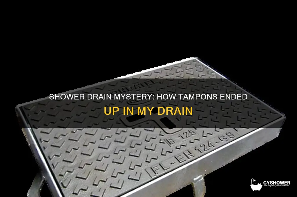where were tampons in my shower drain