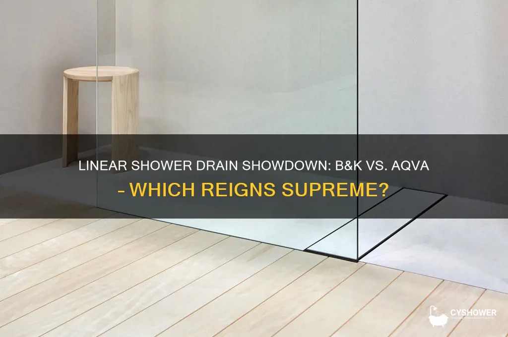 which is better linear shower drain b&k or aqva