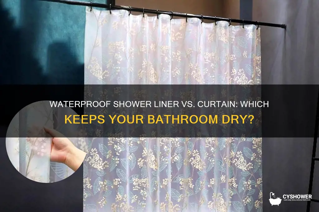 which is water proof shower liner or shower curtain