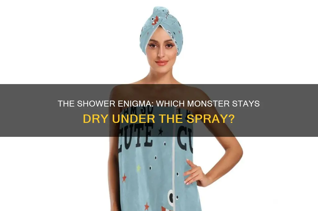 which monster never gets his hair wet in the shower