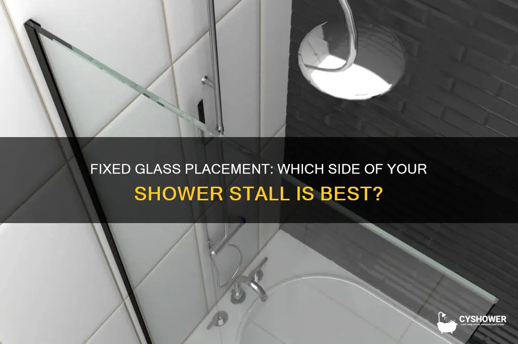 which side of the shower stall is fixed glass
