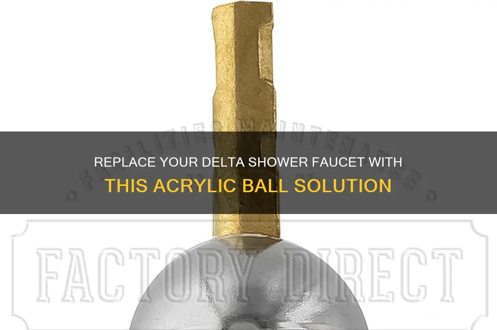 which single acrylic ball replaces my delta shower faucet
