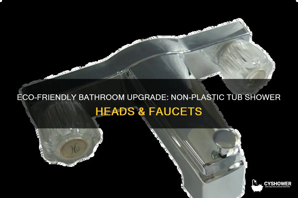 which tub shower head and faucet is not plastic