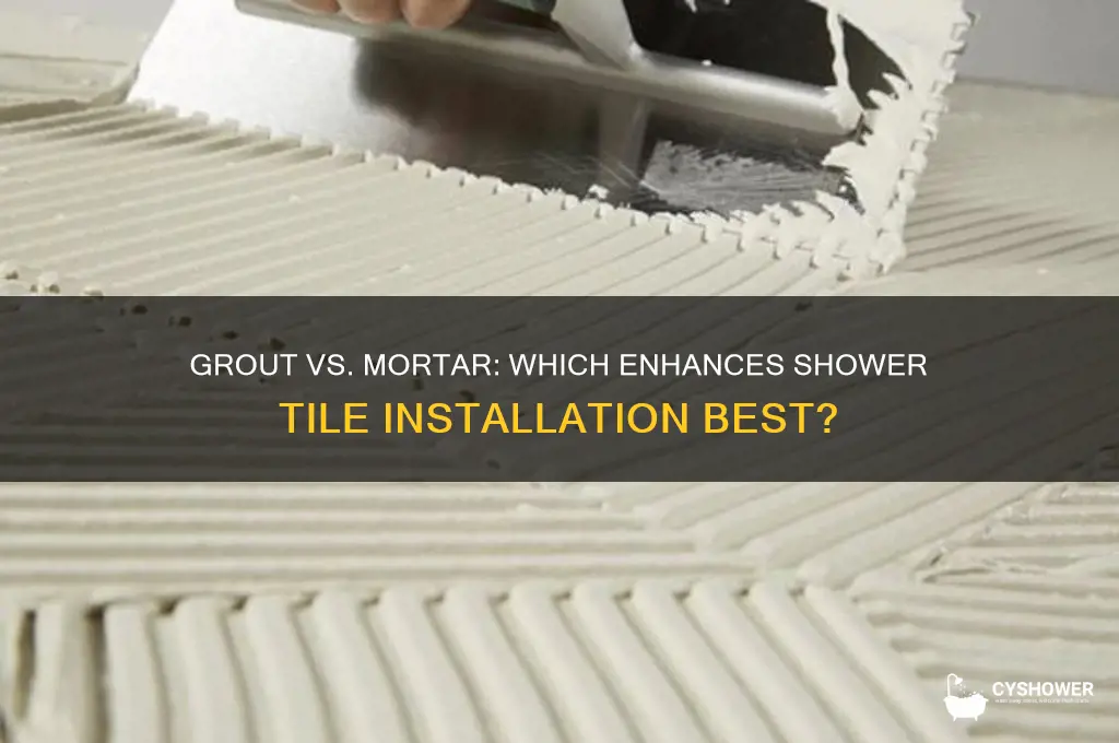 which works better with shower tiles grout or mortor