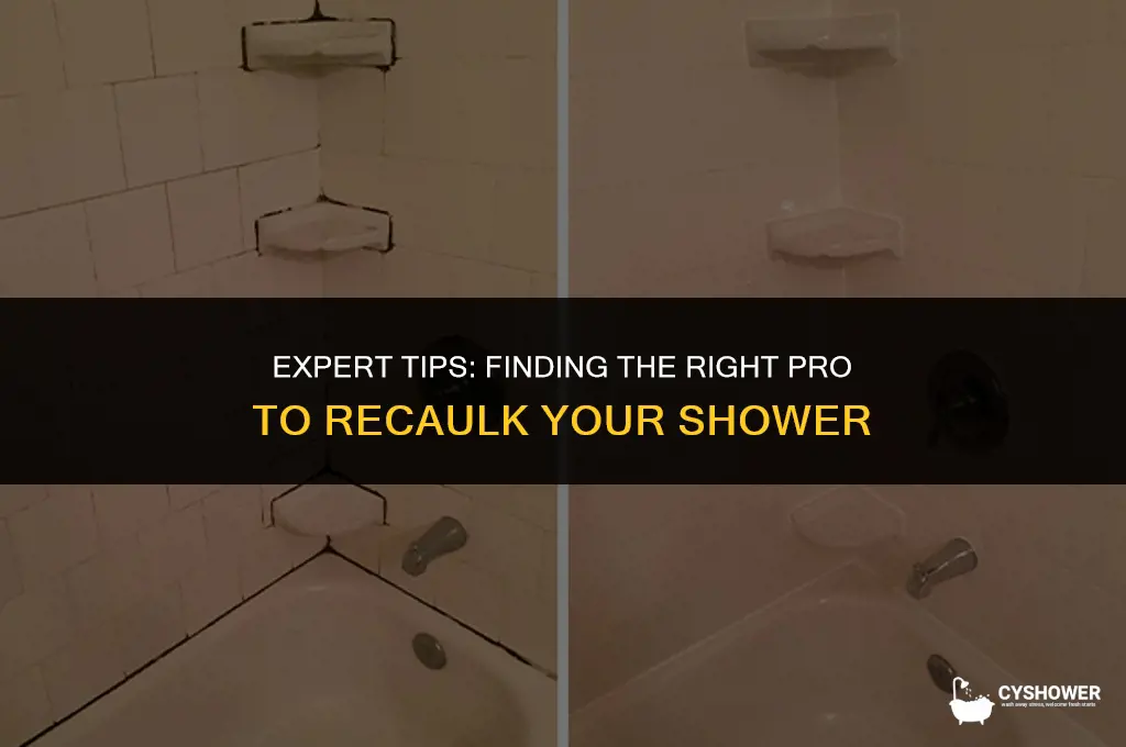 who can i hire to recaulk shower