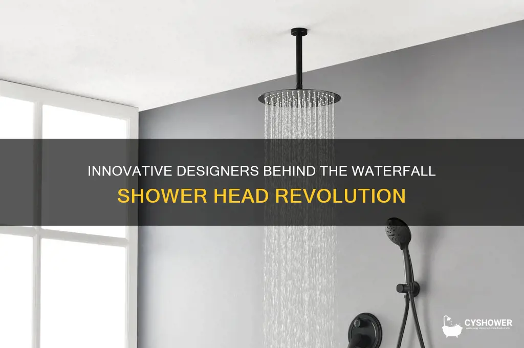 who design waterfall shower head