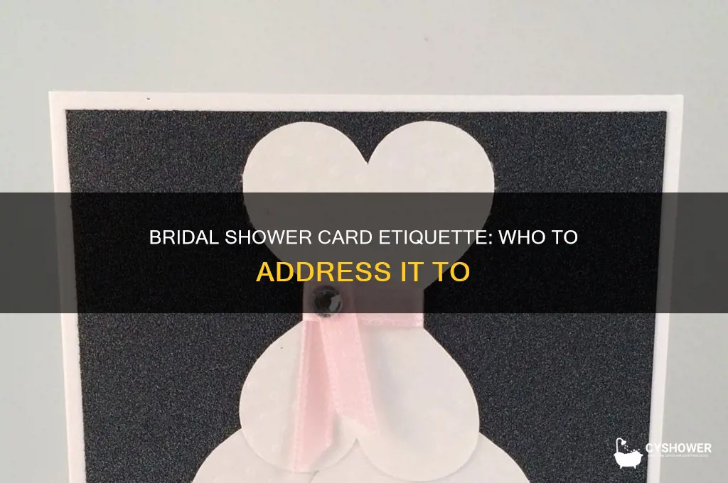 who do i address the bridal shower card to