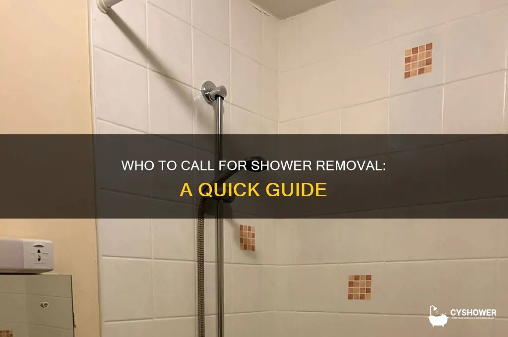 who do i call to take out my shower