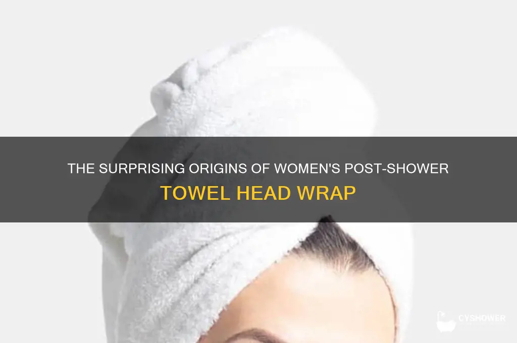 who invented towel over head after shower women