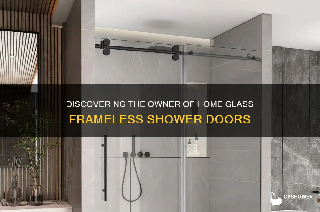 who is the owner of home glass frameless shower doors