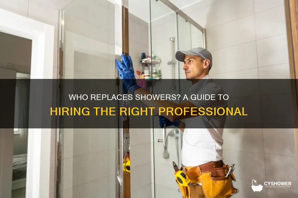 who replaces shower