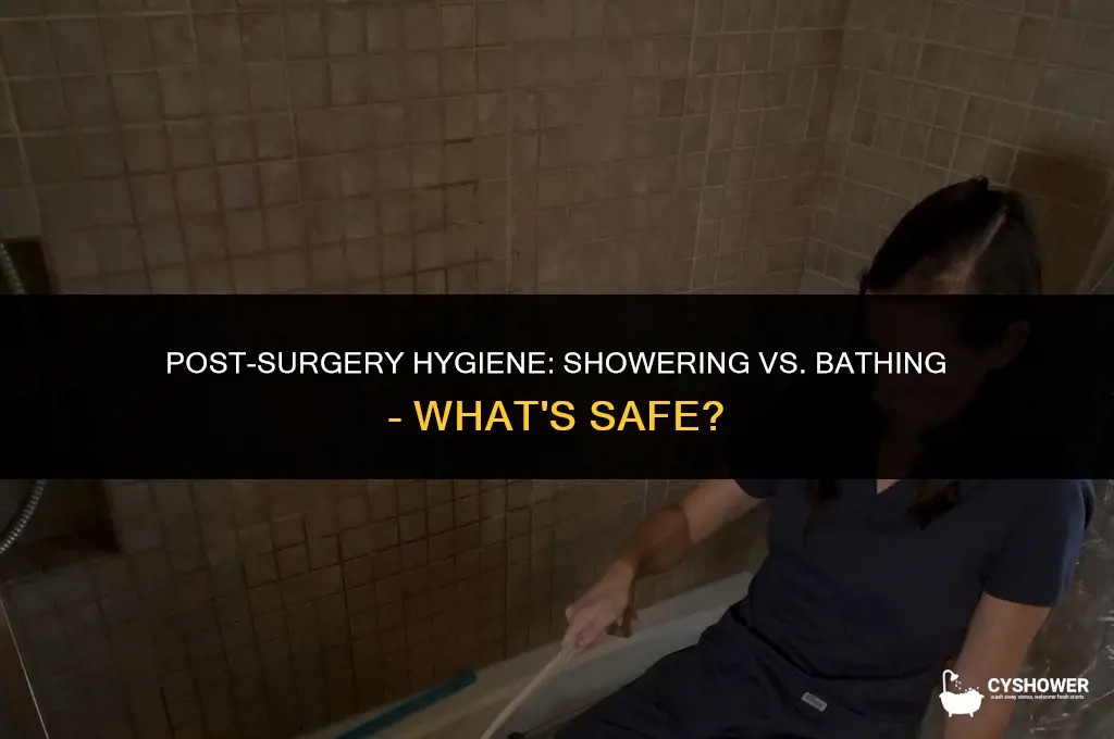 why can i shower but not bathe after surgery
