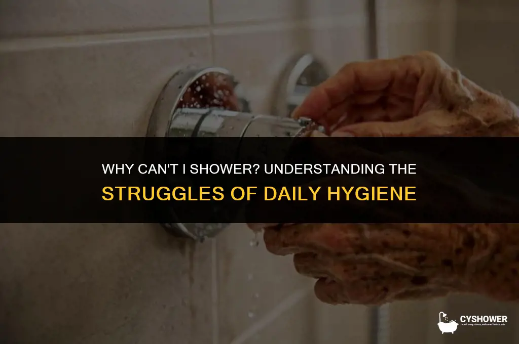 why can t i shower
