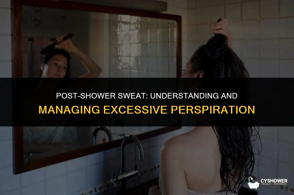 why can t i stop sweating after a shower