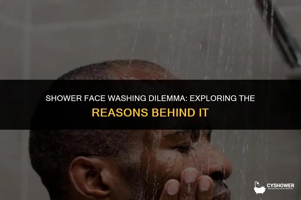 why can t i wash my face in the shower