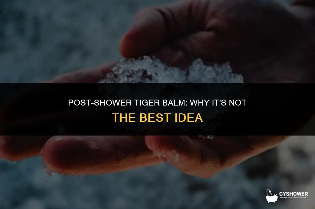 why can t you apply tiger balm after shower