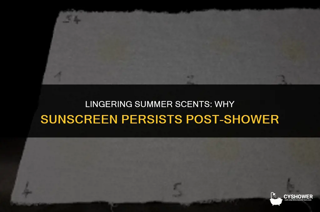 why can you still smell sunscreen after a shower